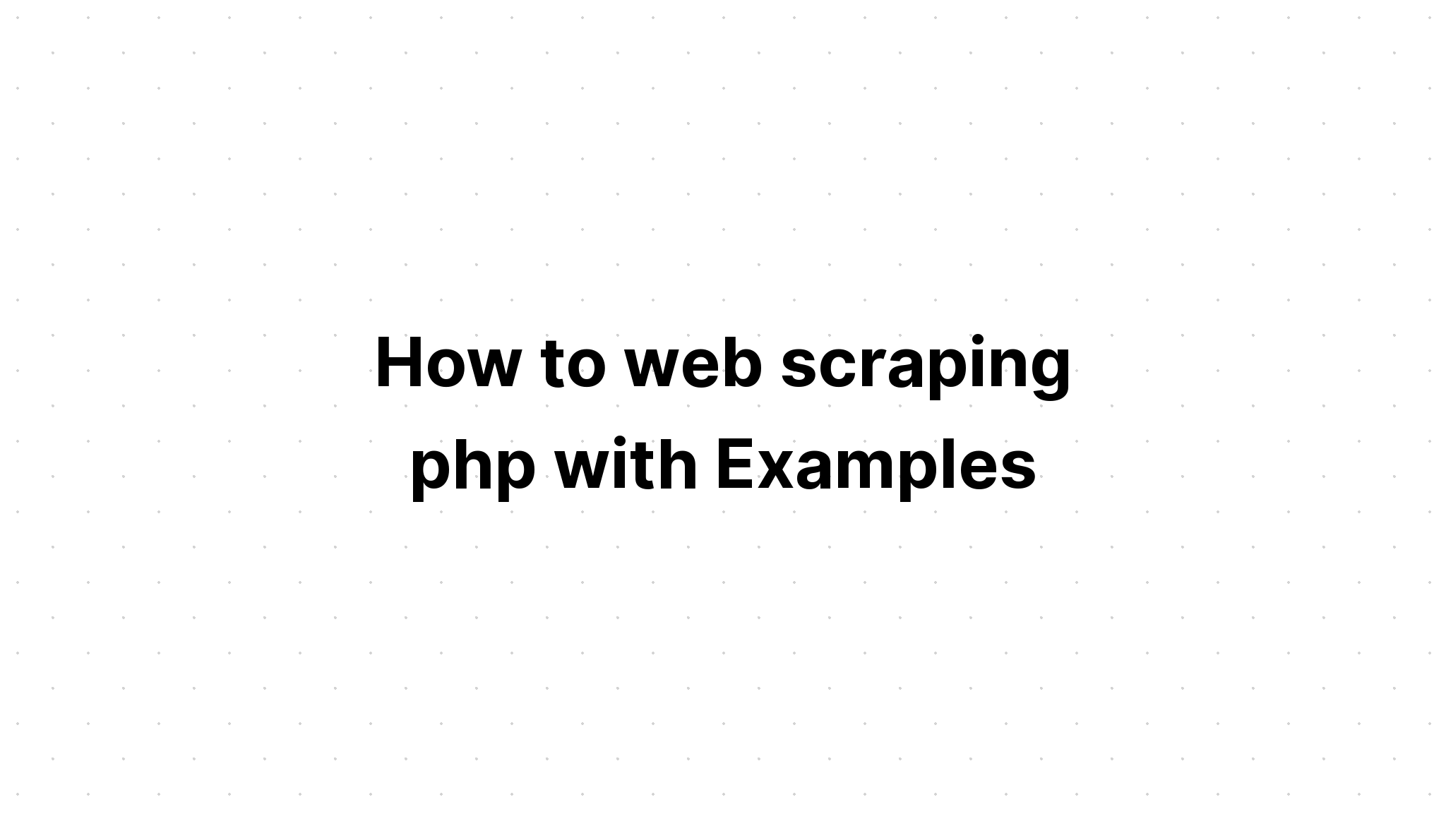 Cách quét web php với các ví dụ
